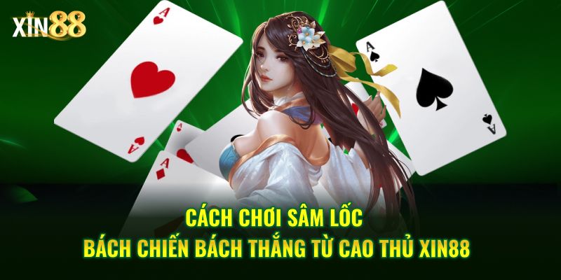 Cách chơi sâm lốc 1